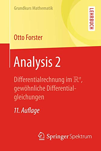 Analysis 2: Differentialrechnung im IRn, gewöhnliche Differentialgleichungen (Grundkurs Mathematik) von Springer Spektrum